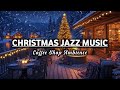 Christmas Jazz Instrumental Music &amp; Cozy Coffee Shop Ambience 🎄 Smooth Piano Jazz Music for Relaxing