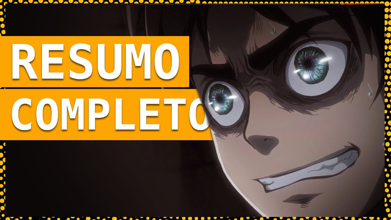 RESUMO DE SHINGEKI NO KYOJIN - 1° TEMPORADA! - Resumo Attack on Titan 