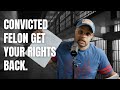 Convicted Felon get your rights Back.