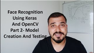 face recognition using keras and open cv part 2- model creation and testing