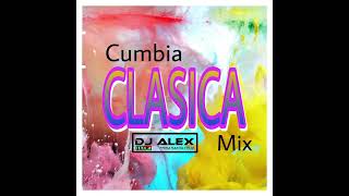 CUMBIA CLÁSICA MIX - (DJ ALEX)