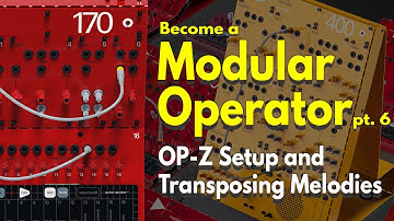 Modular Operator pt. 6 - OP-Z Setup and Transposing Melodies - Teenage Engineering POM 400 / POM 170
