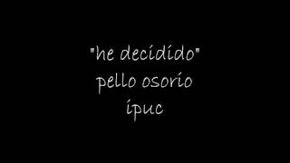 HE DECIDIDO PELLO OSORIO