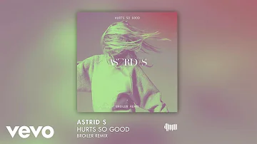 Astrid S - Hurts So Good (Broiler Remix)