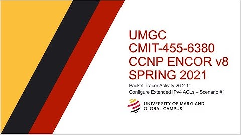 UMGC - Spring 2021 CMIT-455 CCNP ENCOR v8 Tutorial Packet Tracer 26.2.1: Extended IPv4 ACLs #1
