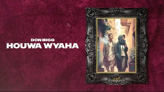 DON BIGG - Houwa Wyaha | Official Lyric Video (Clean Version)