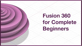 Fusion Tutorial for Absolute Beginners: Introduction to Basic Sketch Modeling- Part 1