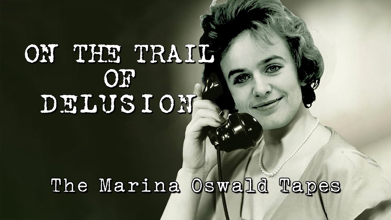 On the Trail of Delusion, Episode 20: The Marina Oswald Tapes