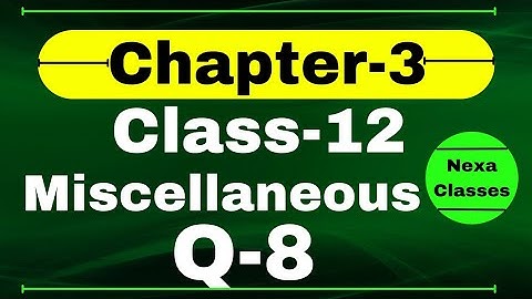 Miscellaneous Exercise Chapter3 Q8 Class 12 Math || Class 12 Miscellaneous Exercise Chapter3 Q8