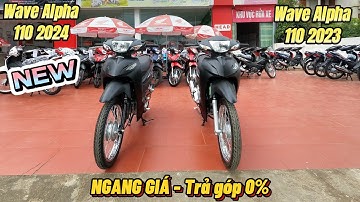 Wave Alpha 110 2024 VS Wave Alpha 110 2023 ĐEN NHÁM▶️ NGANG GIÁ chọn EM nào? - Trả góp 0% 🔴 GXMV