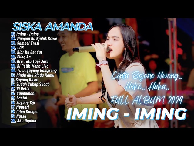 IMING IMING - SISKA AMANDA - CINTA BOJONE UWONG HEHE HAHA | DANGDUT FULL ALBUM class=