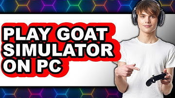 How to Play Goat Simulator on PC - Step By Step