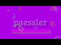 How to say "paessler"! (High Quality Voices)