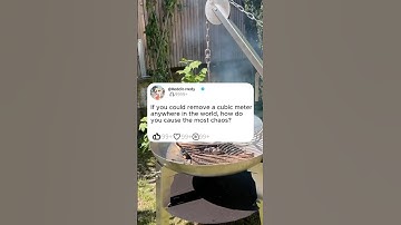 If you could remove a cubic meter anywhere in the world, how co you cause the most chaos?#reddit