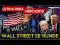 ÚLTIMA HORA MERCADOS: JORNADA SANGRIENTA EN WALL STREET, EL PETRÓLEO SE DISPARA Y SACUDE A LAS TECH