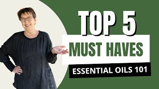 Essential Oils 101: Benefits and Uses | My Top 5 to Start