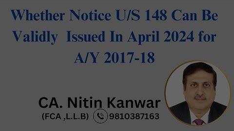 Whether Notice U/S 148 Can Be Validly Issued In April 2024 for A/Y 2017- 18