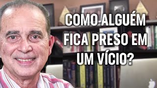 642 Como alguem fica preso em um vicio