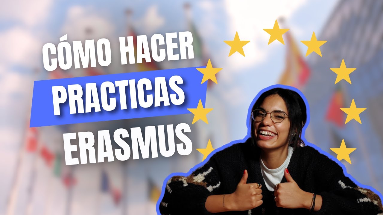 erasmus-pr-cticas-qu-son-y-c-mo-hacer-pr-cticas-youtube