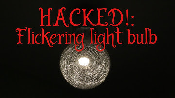 HACKED!: Flickering Light Bulb for Halloween