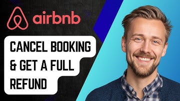 How To Cancel Airbnb Booking And Get A Full Refund [2025 Guide]