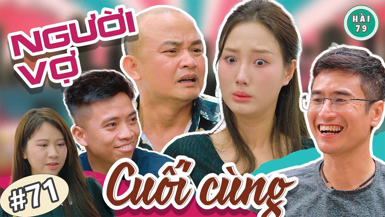 [Tập 71] NGƯỜI VỢ CUỐI CÙNG - HÀI 79 | XUÂN NGHĨA x KHÁNH LY x MAI LONG x HUY CUỘI