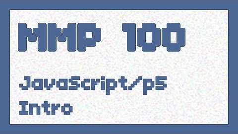 JavaScript/p5 Intro ~ MMP 100