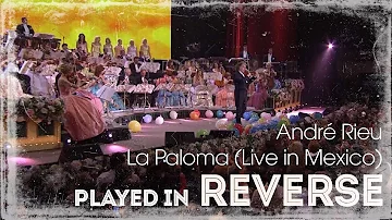 André Rieu - La Paloma (Live in Mexico) |REVERSE|