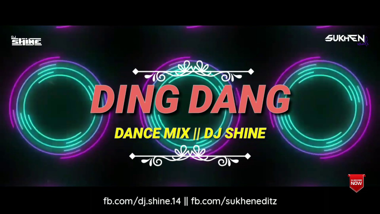 Ding Dang (Dance Mix) - DJ Shine ft Sukhen Visual || 2017 New Video -  YouTube