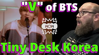 MY FIRST TIME HEARING | V of BTS - TINY DESK KOREA | REACTION