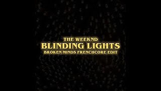 The Weeknd - Blinding Lights (Broken Minds Frenchcore Edit)