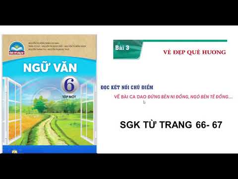 Soạn văn 6: Bộ chân trời: Đọc kết nối chủ điểm: Về bài ca dao đứng bên ni đồng, ngó bên tê đồng.