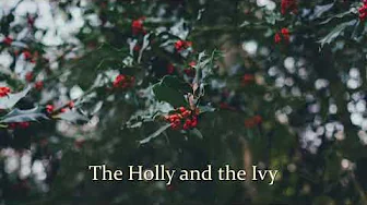 The Holly and the Ivy The Holly and the Ivy