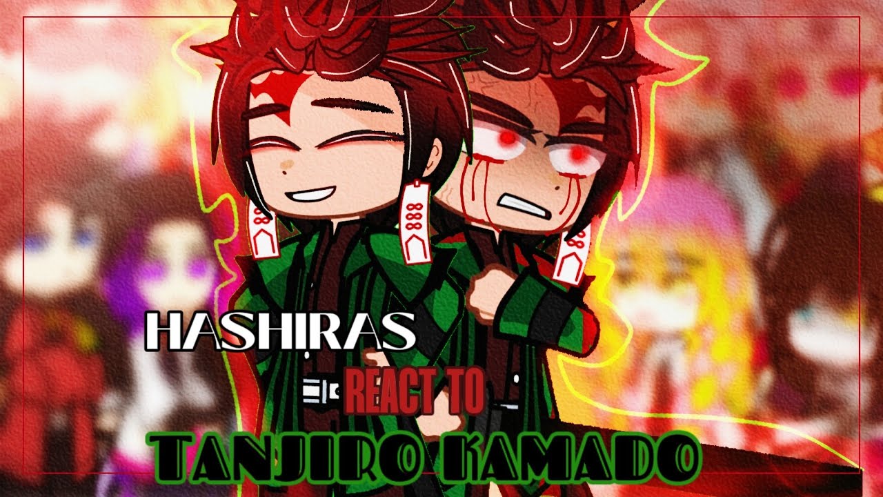 Past Hashiras react to 💚🖤Tanjiro Kamado🖤💚 || remake ||