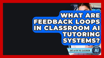 What Are Feedback Loops In Classroom AI Tutoring Systems? - Safe AI for The Classroom