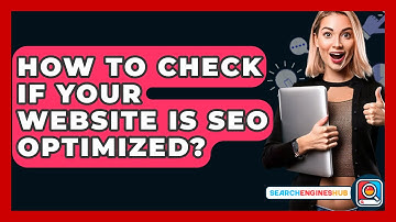 How To Check If Your Website Is SEO Optimized? - SearchEnginesHub.com