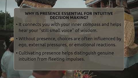 Why Is Presence Essential For Intuitive Decision Making? - Spiritual Universe Unlocked