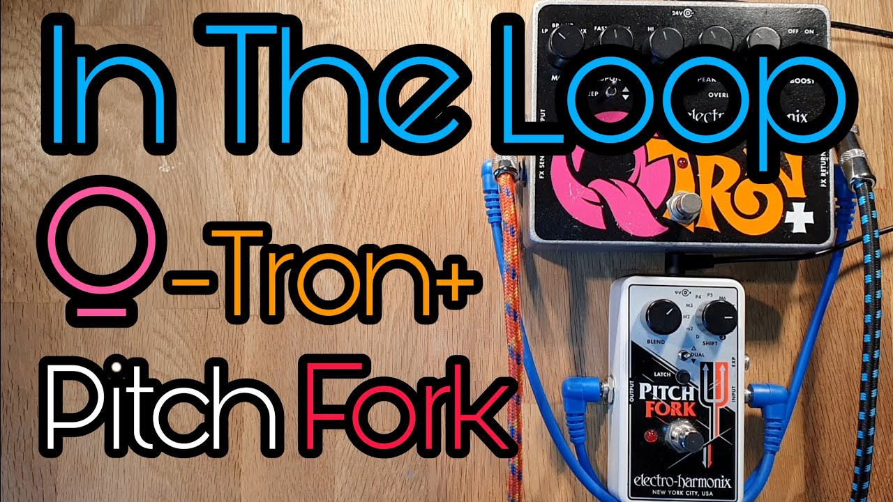 "In The Loop" - Q-Tron Plus + Pitch Fork