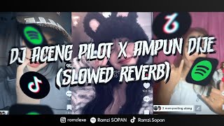 DJ ACENG PILOT X AMPUN DIJEEE (SLOWED & REVERB) BY RAMZI SOPAN FT HAJIRRMX - VIRAL TIKTOK 2K25🎶