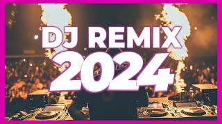 DJ REMIX 2024 - Mashups & Remixes of Popular Songs 2024 | DJ Remix Club Music Party Dance Mix 2023