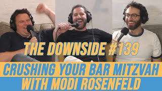 Crushing Your Bar Mitzvah with Modi Rosenfeld  | The Downside with Gianmarco Soresi #139 | Podcast