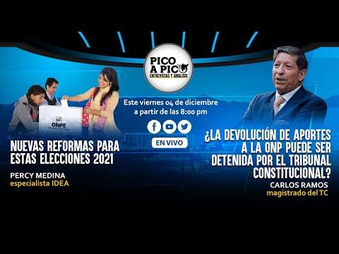 Pico a Pico: Devolución aportes ONP y Tribunal Constitucional / Elecciones 2021 y reformas políticas