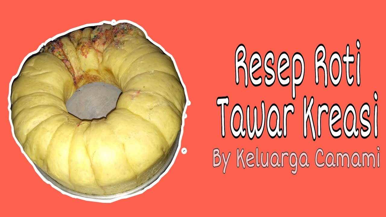 Roti Tawar Krease Resep Roti Tawar Kreasi | By Camami dan Keluarga - YouTube
