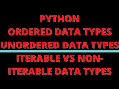 What are ordered data types, iterable vs non-iterable, mutable vs ...