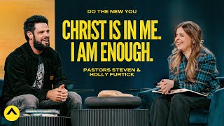 Christ Is In Me. I Am Enough. | Pastors Steven & Holly Furtick | Elevation Church