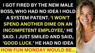 I Got Fired By A Clueless Boss Who Didn't Know I Hold A System Patent, How Fun Monday Would Be
