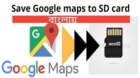 How to save Google Maps to SD card.