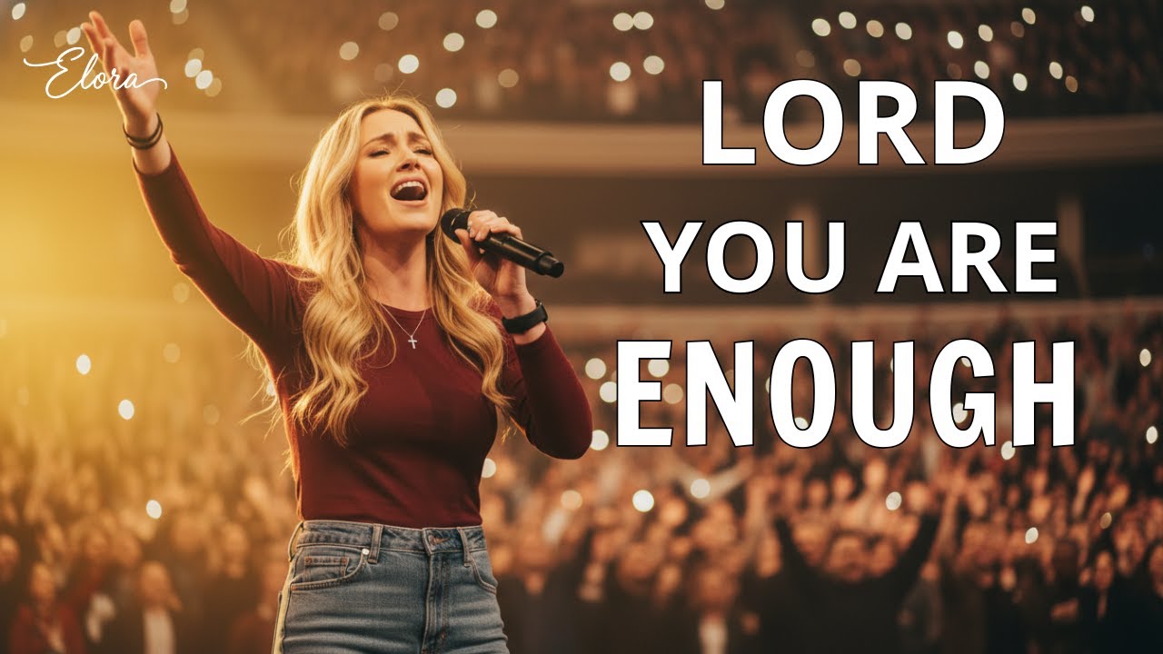 You Are Enough for Me, Lord | Powerful Worship Live 2026 – Elora Grace