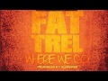 FAT TREL - WHERE WE GO [PROD BY SLEDGREN]