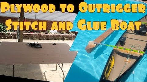 2. Stitch and Glue Outrigger Build for Canoe trip from AB to FL
